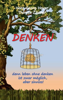 Denken - denn leben ohne denken ist möglich, aber sinnlos