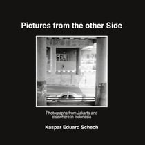 Pictures from the other Side - Photographs from Jakarta and elsewhere in Indonesia