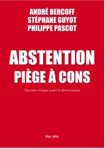 Abstention. Piège à cons - Derniers virages avant la démocratie