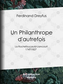 Un Philanthrope d'autrefois - La Rochefoucauld-Liancourt - 1747-1827
