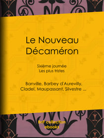 Le Nouveau Décaméron - Sixième journée - Les plus tristes