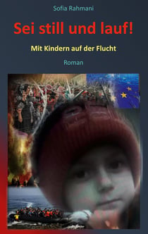 Sei still und lauf! - Mit Kindern auf der Flucht