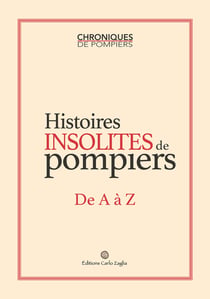 Histoires insolites  de pompiers de A à Z