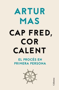 Cap fred, cor calent - El Procés en primera persona