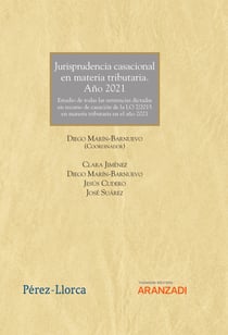 Jurisprudencia casacional en materia tributaria. Año 2021 - Estudio de todas las sentencias dictadas en recurso de casación de la LO 7/2015 en materia tributaria en el año 2021
