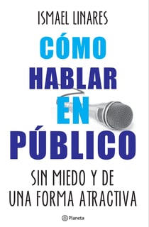 Cómo hablar en público. - Sin miedo y de una forma atractiva