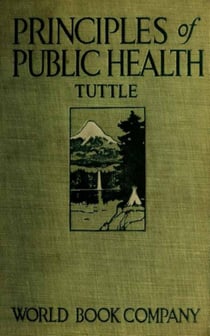 Principles of Public Health - Book on Hygene Presenting the Principles Fundamental to the Conservation of Individual and Community Health