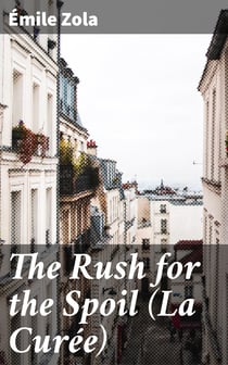 The Rush for the Spoil (La Curée) - A Realistic Novel