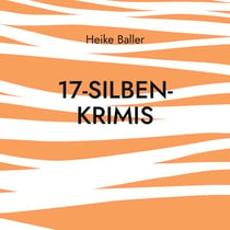 17-Silben-Krimis - 60 nicht nur blutige Haiku