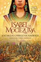 Isabel de Moctezuma - Memorias de la última emperatriz azteca