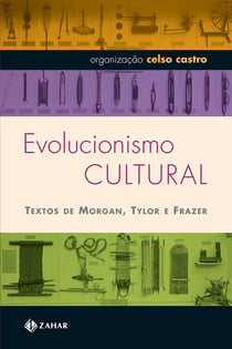 Evolucionismo cultural - Textos de Morgan, Tylor e Frazer