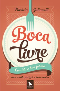 Boca livre - Comida e boa forma com muito prazer e sem neura