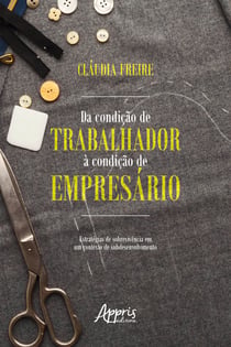 Da Condição de Trabalhador à Condição de Empresário: - Estratégias de Sobrevivência em um Contexto de Subdesenvolvimento