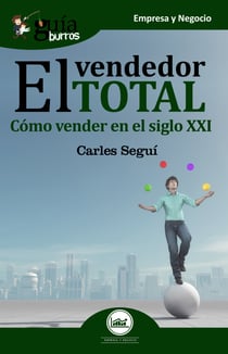GuíaBurros: El vendedor total - Cómo vender en el siglo XXI