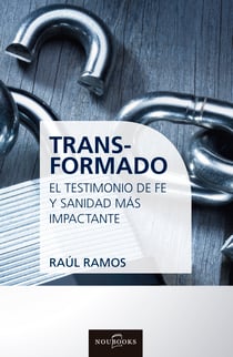Transformado - El testimonio de fe y sanidad más impactante