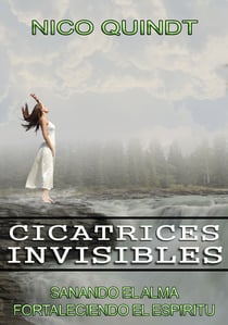 Cicatrices Invisibles - sanando el alma fortaleciendo el espíritu