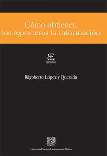 Cómo obtienen los reporteros la información