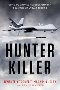 Hunter Killer - Como os drones revolucionaram a guerra contra o terror
