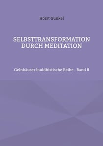 Selbsttransformation durch Meditation - Gelnhäuser buddhistische Reihe - Band 8
