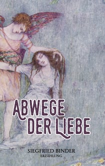 Abwege der Liebe - Erzählung