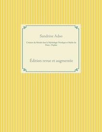 Création du Monde dans la Mythologie Nordique et Mythe du Poète : Orphée - Édition revue et augmentée