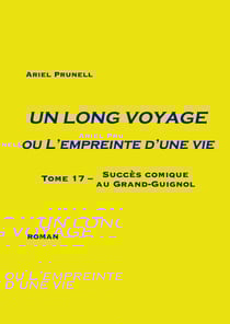 Un long voyage ou L'empreinte d'une vie - Tome 17 - Succès comique au Grand-Guignol