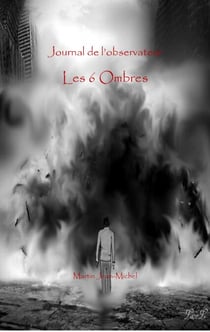 Le journal de l'Observateur Tome1 - Les six Ombres