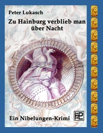 Zu Hainburg verblieb man über Nacht - Ein Nibelungen-Krimi