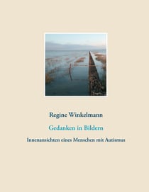 Gedanken in Bildern - Innenansichten eines Menschen mit Autismus