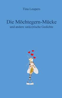 Die Möchtegern-Mücke - und andere sati(e)rische Gedichte