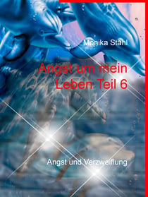 Angst um mein Leben Teil 6 - Angst und Verzweiflung
