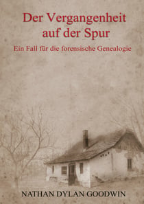 Der Vergangenheit auf der Spur - Ein Fall für die forensische Genealogie