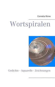 Wortspiralen - Gedichte - Aquarelle - Zeichnungen