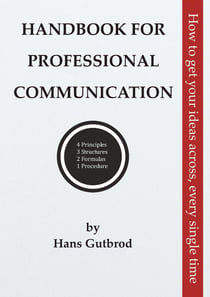 Handbook for Professional Communication - How to get your ideas across, every single time