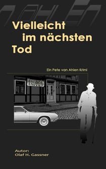 Vielleicht im nächsten Tod - Pete van Ahlen Krimi