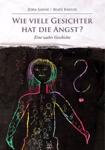 Wie viele Gesichter hat die Angst? - Eine wahre Geschichte