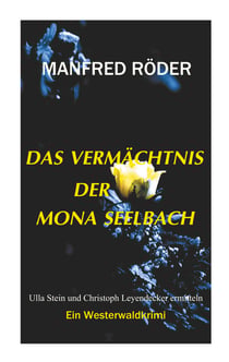 Das Vermächtnis der Mona Seelbach - Ein Westerwaldkrimi