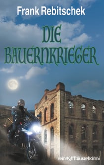 Die Bauernkrieger - Ein Kyffhäuserkrimi