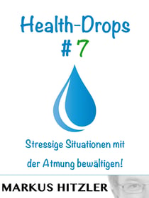 Health-Drops #007 - Stressige Situationen mit der Atmung bewältigen!