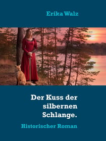 Der Kuss der silbernen Schlange - Historischer Roman