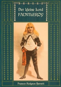 Der kleine Lord Fauntleroy: Mit den Illustrationen von Reginald Birch - Neuübersetzung von Maria Weber