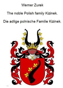 The noble Polish family Kizinek. Die adlige polnische Familie Kizinek.