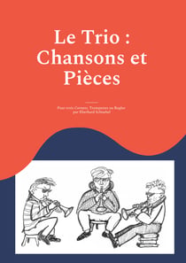 Le Trio : Chansons et Pièces - pour trois Cornets, Trompettes ou Bugles