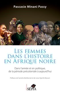 Les femmes dans l'histoire en Afrique noire - Dans l'armée et en politique de la période précoloniale à aujourd'hui