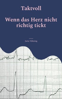 Taktvoll - Wenn das Herz nicht richtig tickt