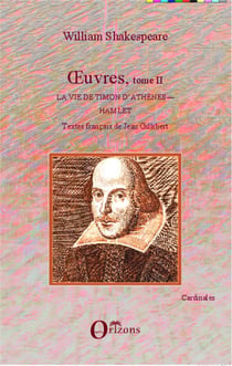 OEuvres, tome II - Textes français de Jean Gillibert - La vie de Timon d'Athènes / Hamlet