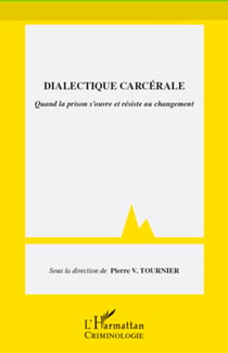 Dialectique carcérale - Quand la prison s'ouvre et résiste au changement