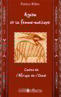 Ayaba et la femme antilope - Contes de l'Afrique de l'ouest