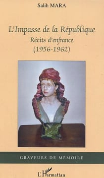 L'impasse de la République - Récits d'enfrance - (1956-1962)