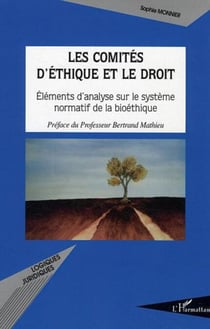 Les comités d'éthique et le droit - Eléments d'analyse sur le système normatif de la bioéthique